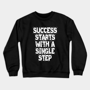 Success Starts With A Single Step Crewneck Sweatshirt